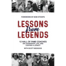 Lessons from Legends: 12 Hall of Fame Coaches on Leadership, Life, and Leaving a Legacy