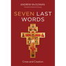 Seven Last Words: Cross and Creation