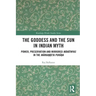 The Goddess and the Sun in Indian Myth: Power, Preservation and Mirrored Māhātmyas in the Mārkaṇḍeya Purāṇa