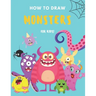 How to Draw Monsters: A Fun and Simple Step by Step Drawing and Activity Book for Boys and Girls to Learn to Draw