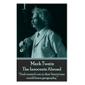 Mark Twain - The Innocents Abroad: "God created war so that Americans would learn geography."