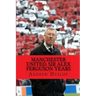 Manchester United: Sir Alex Ferguson Years: Re-Live The Rollercoaster