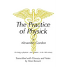 The Practice of Physick by Alexander Gordon: On Being a Physician - And a Patient - In the 18th Century