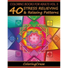 Coloring Books For Adults Volume 5: 40 Stress Relieving And Relaxing Patterns, Adult Coloring Books Series By ColoringCraze