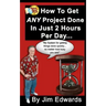 How To Get Any Project Done In Just 2 Hours Per Day