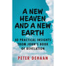 A New Heaven and a New Earth: 40 Practical Insights from John's Book of Revelation
