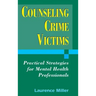 Counseling Crime Victims: Practical Strategies for Mental Health Professionals