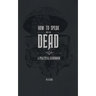 How to Speak With the Dead: A Practical Handbook