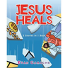 Jesus Heals: 2 Stories in 1 Book