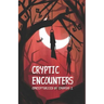 Cryptic Encounters