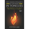 The Unseen Dynamics of Speaking in Tongues: What Happens in the Spirit When We Pray in Tongues