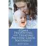 A Guide to Preventing and Treating Preterm Labor Naturally