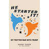 He Started It!: My Twitter War with Trump