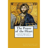 The Prayer of the Heart: The Foundational Spiritual Mystery at the Core of Christ