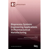 Bioprocess Systems Engineering Applications in Pharmaceutical Manufacturing