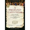 A Twofold Catechism: The One Simply Called 'A Scripture-Catechism;' The Other, 'A Brief Scripture-Catechism for Children'