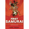 The First Samurai: The Life and Legend of the Warrior Rebel, Taira Masakado