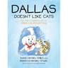 Dallas Doesn't Like Cats: The Third Adventure of Dallas the Wonder Dog