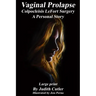 Vaginal Prolapse Colpocleisis Lefort Surgery: A Personal Story