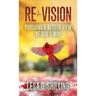 Re-Vision: Pursuing a Better View of God's Way