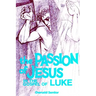 The Passion of Jesus in the Gospel of Luke: Volume 3