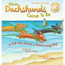 How Dachshunds Came to Be (Second Edition Hard Cover): A Tall Tale About a Short Long Dog (Tall Tales # 1)