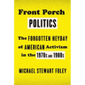 Front Porch Politics: The Forgotten Heyday of American Activism in the 1970s and 1980s