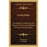 Living Magic: The Realities Underlying the Psychical Practices and Beliefs of Australian Aborigines