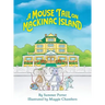 A Mouse Tail on Mackinac Island - Book 1: A Mouse Family's Island Adventure In Northern Michigan