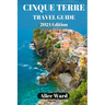 Cinque Terre Travel Guide 2024: Exploring the Enchanting Villages of Cinque Terre