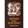 Baptism in the Holy Spirit: A Re-Examination of the New Testament on the Gift of the Spirit