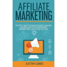 Affiliate Marketing: Fastest Way to Make Money Online. Learn How to do Internet Marketing, Easy Step by Step