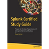 Splunk Certified Study Guide: Prepare for the User, Power User, and Enterprise Admin Certifications