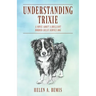 Understanding Trixie: A Novel about a Brilliant Border Collie Service Dog