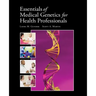 Essentials of Medical Genetics for Health Professionals