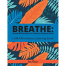 Breathe: Simple Affirmations to Calm an Anxious Mind: I AM Affirmation Coloring Book