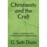 Christianity and the Craft: Essays, Interviews, and Testimonies on Freemasonry