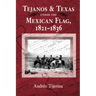 Tejanos and Texas Under the Mexican Flag, 1821-1836: Volume 54
