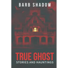 True Ghost Stories and Hauntings