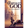 The Impartiality of God: Is God a Racist?