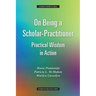 On Being a Scholar-Practitioner: Practical Wisdom in Action