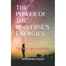 The Power of the Universe's Energies: The New Age's Mistakes