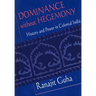 Dominance Without Hegemony: History and Power in Colonial India