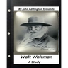 Walt Whitman: a study. By John Addington Symonds