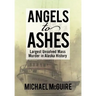 Angels to Ashes: Largest Unsolved Mass Murder in Alaska History
