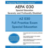 AEPA 030 Special Education: Severely and Profoundly Disabled: AEPA 030 Arizona Educator Proficiency Assessments