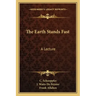 The Earth Stands Fast: A Lecture
