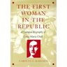 The First Woman in the Republic: A Cultural Biography of Lydia Maria Child