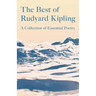 The Best of Rudyard Kipling: A Collection of Essential Poetry