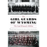 The Girl Guards of Wyoming: The Lost Women's Militia